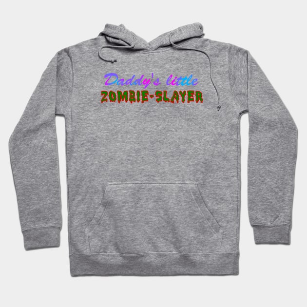 Daddy's Little Zombie Slayer Hoodie by Dalekboy